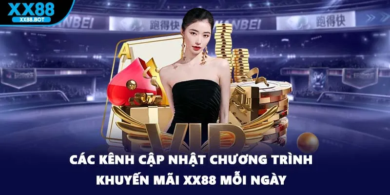 Các kênh cập nhật chương trình khuyến mãi XX88 mỗi ngày