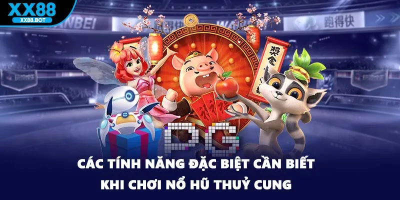 Các tính năng đặc biệt cần biết khi chơi nổ hũ thuỷ cung