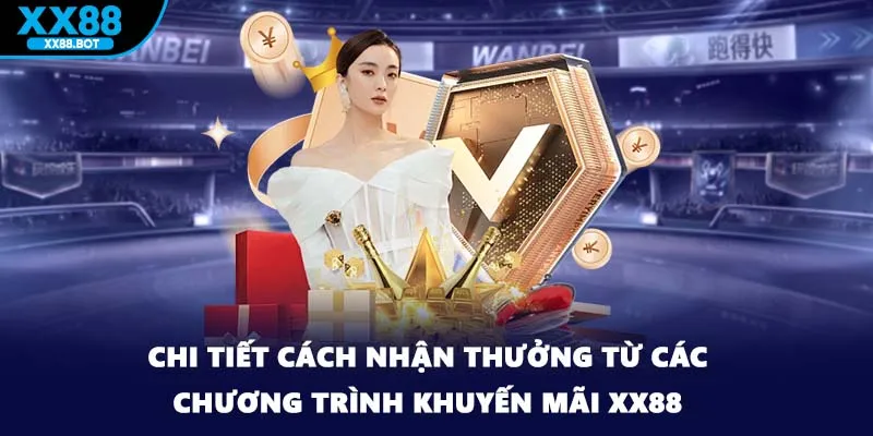 Chi tiết cách nhận thưởng từ các chương trình khuyến mãi XX88