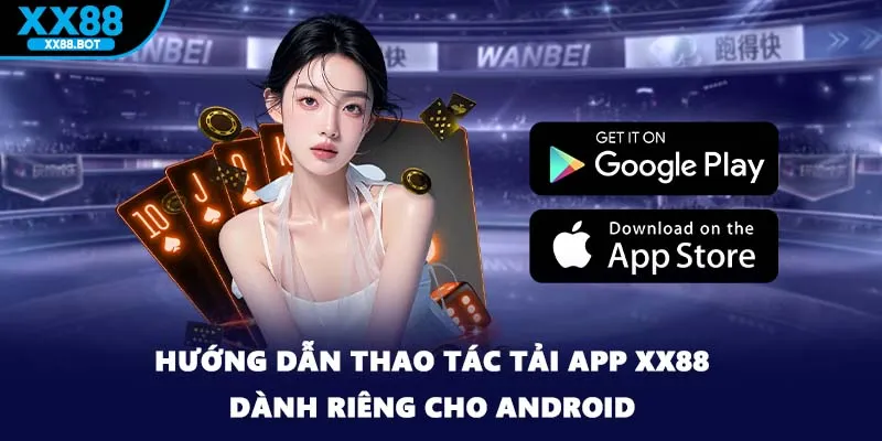 Hướng dẫn thao tác tải app XX88 dành riêng cho Android