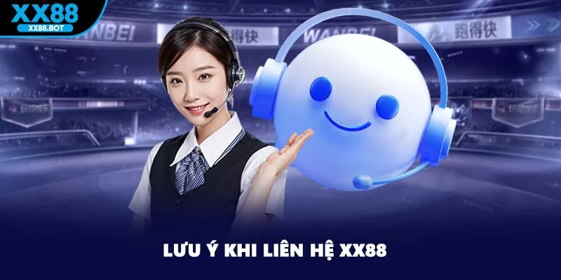 Lưu ý khi liên hệ XX88