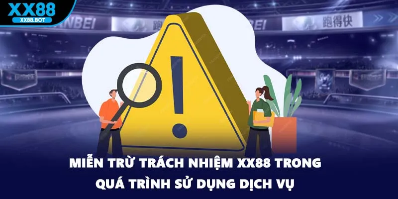 Miễn trừ trách nhiệm XX88 trong quá trình sử dụng dịch vụ