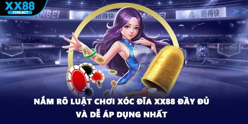Nắm Rõ Luật Chơi Xóc Đĩa XX88 Đầy Đủ Và Dễ Áp Dụng Nhất