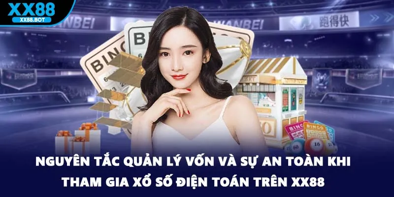 Nguyên tắc quản lý vốn và sự an toàn khi tham gia xổ số điện toán trên XX88.