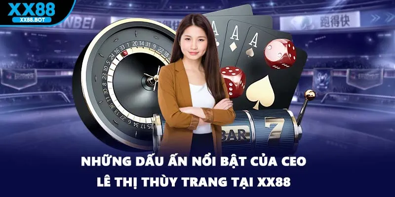 Những dấu ấn nổi bật của CEO Lê Thị Thùy Trang tại XX88