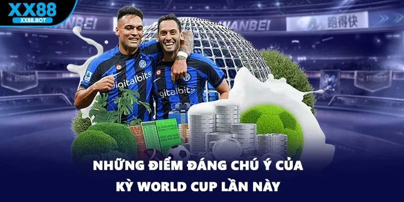 Những điểm đáng chú ý của kỳ World Cup lần này