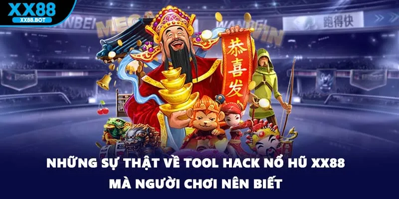 Những Sự Thật Về Tool Hack Nổ Hũ XX88 Mà Người Chơi Nên Biết