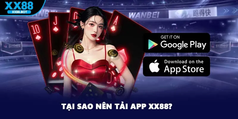 Tại sao nên tải app XX88?