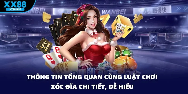 Thông tin tổng quan cùng luật chơi xóc đĩa chi tiết, dễ hiểu