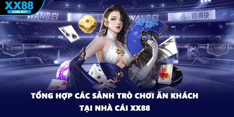 Tổng hợp các sảnh trò chơi ăn khách tại nhà cái XX88