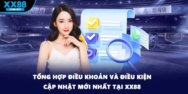Tổng hợp điều khoản và điều kiện cập nhật mới nhất tại XX88