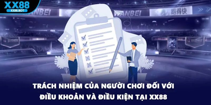 Trách nhiệm của người chơi đối với điều khoản và điều kiện tại XX88