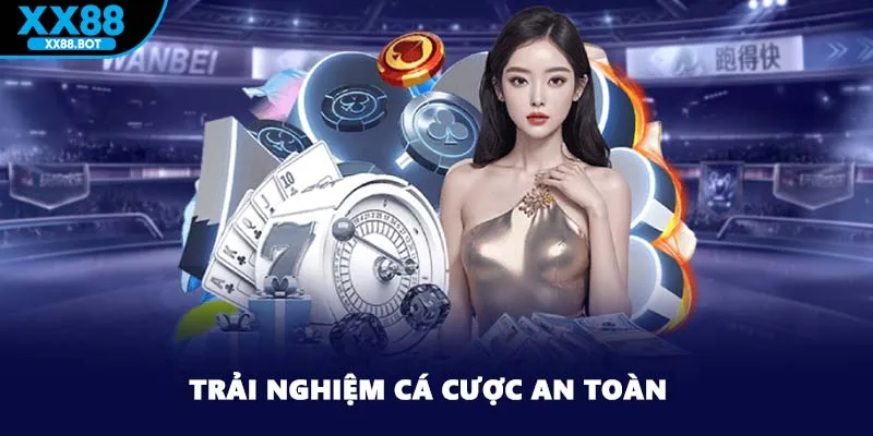 Trải nghiệm cá cược an toàn